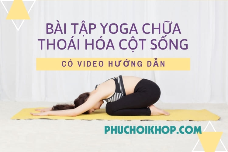 bai-tap-yoga-chua-thoai-hoa-cot-song